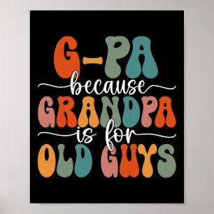 Because Grandpa Is For Old Guys Groovy Father's Da Poster