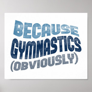 Because Gymnastics Poster Funny Gymnast Art Print