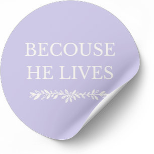 Because He Lives – Christian Easter Sticker