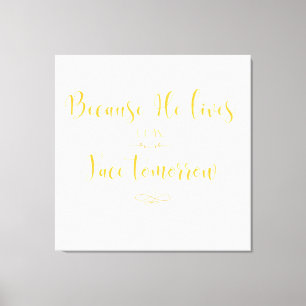 Because He Lives I can Face Tomorrow Christian Canvas Print