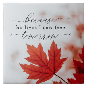 Because He Lives I Can Face Tomorrow Inspirational Tile
