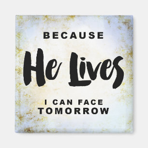 Because He Lives I can Face Tomorrow Magnet
