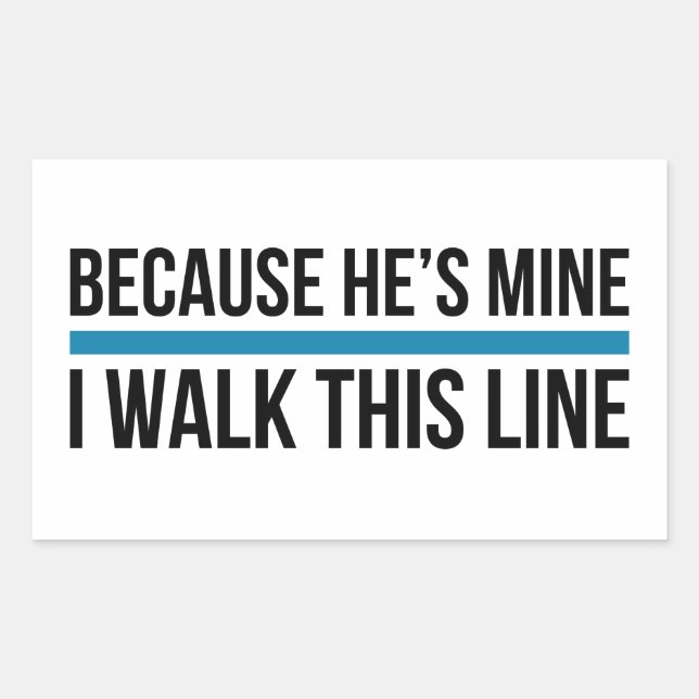 Because He's Mine, I Walk This Line Sticker (Front)