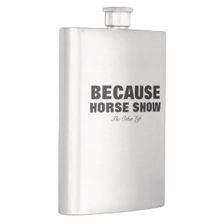 Because Horse Show Flask