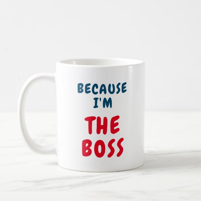Because I am the BOSS Coffee Mug (Left)