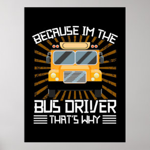 Because I Am The Bus Driver Poster