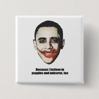 Because I believe in puppies and unicorns, too 2 Inch Square Button