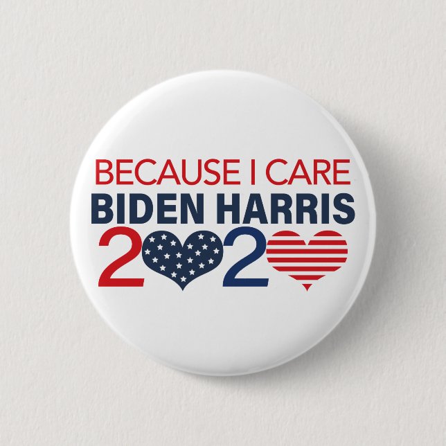 Because I Care Biden Harris 2020 2 Inch Round Button (Front)