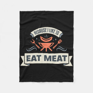 Because I Like To Eat Meat I Grilling Meat Meme Gr Fleece Blanket