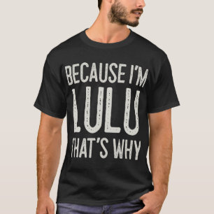 Because I’m Lulu That’s Why Funny Personalized Nam T-Shirt