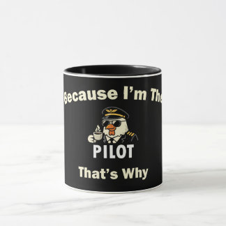 Because I’m The Pilot That’s Why Custom Aviatio Mug