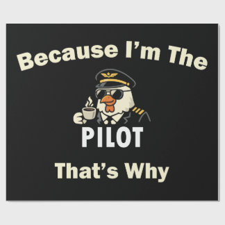 Because I’m The Pilot That’s Why Custom Aviatio Wrapping Paper