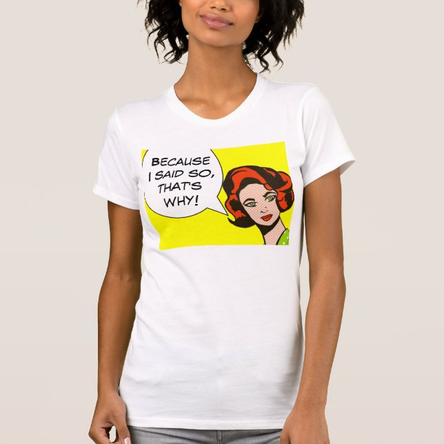 Because I Said So Comic Book T-Shirt (Front)