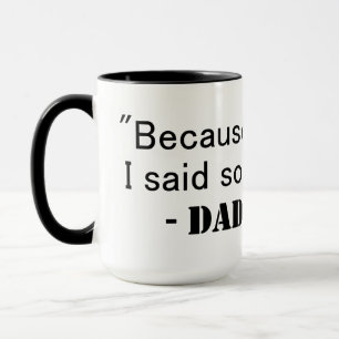 Because I Said So - Mug