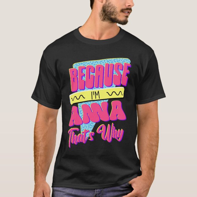 Because I'm Anna That's Why T-Shirt (Front)