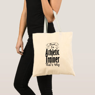 Because I'm Athletic Trainer That's Why Tote Bag