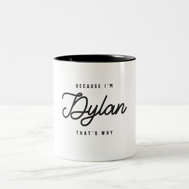 Because I'm Dylan That's Why Personalized Name  Two-Tone Coffee Mug (Center)