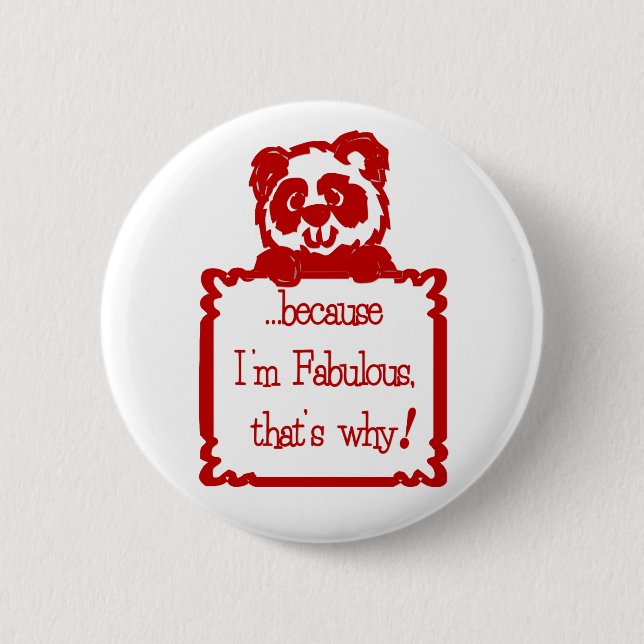 BECAUSE I'M FABULOUS 2 INCH ROUND BUTTON (Front)