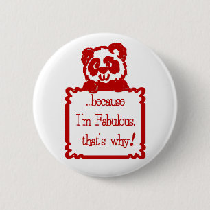 BECAUSE I'M FABULOUS 2 INCH ROUND BUTTON