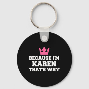 Because I'm Karen That's Why  Costume Halloween Keychain