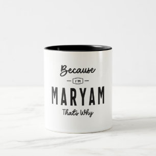 Because I'm Maryam That's Why Personalized Name Two-Tone Coffee Mug