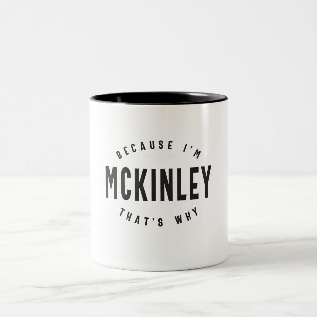 Because I'm Mckinley That's Why Personalized Name  Two-Tone Coffee Mug (Center)