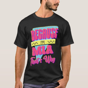 Because I'm Mia That's Why T-Shirt