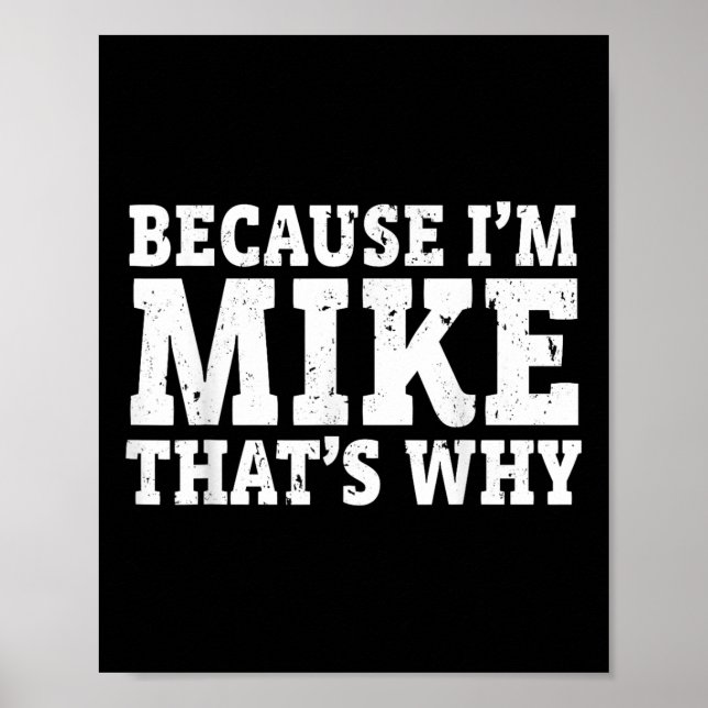 Because Im Mike Thats Why Personalized Fathers Day Poster (Front)
