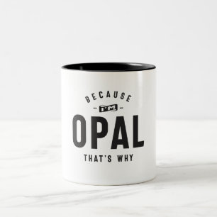 Because I'm Opal That's Why Personalized Name Two-Tone Coffee Mug