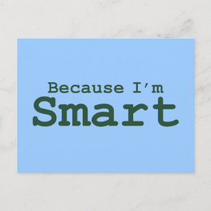 Because I'm Smart Gifts Postcard