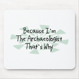Because I'm the Archaeologist Mouse Pad