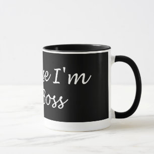 Because I'm the Boss Mug