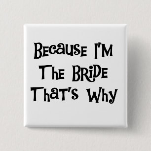 Because I'm the Bride Tshirts and Gifts 2 Inch Square Button