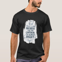 Because I'm The Captain Quote Anchor Sarcastic B