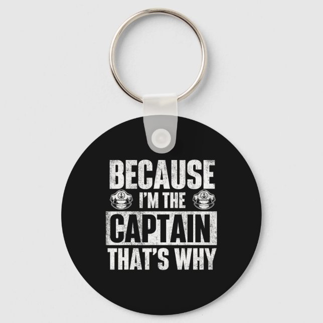 Because I'm The Captain That's Why - Boating Boat  Keychain (Front)