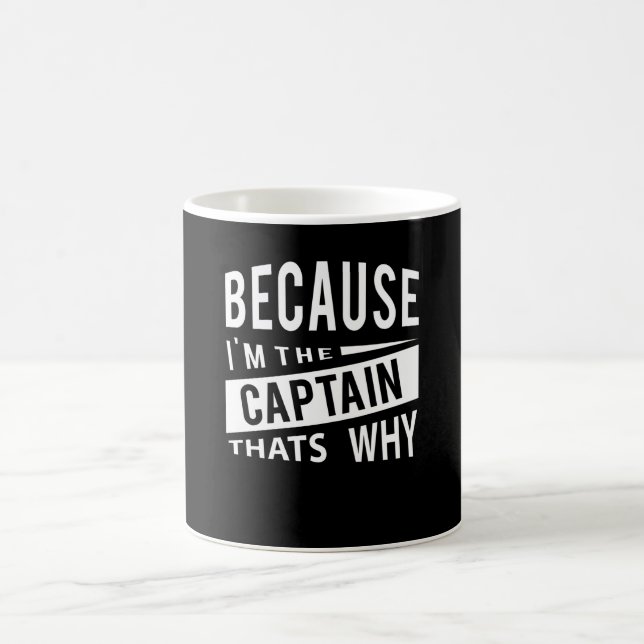 Because Im The Captain Thats Why Naval Captain Coffee Mug (Center)