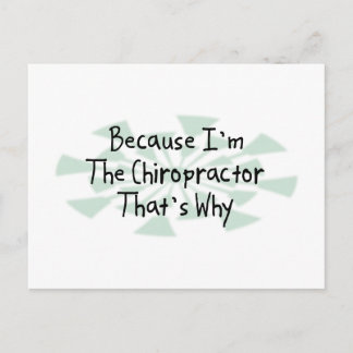 Because I'm the Chiropractor Postcard