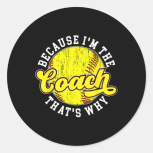 Because I'm The Coach Softll Coach Softll Coaching Classic Round Sticker