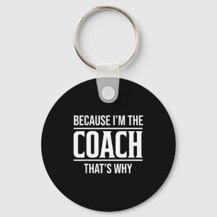 Because Im The Coach Thats Why Funny Vintage Coach Keychain