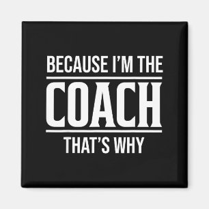 Because Im The Coach Thats Why Funny Vintage Coach Magnet