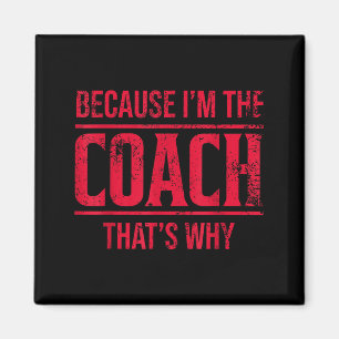 Because Im The Coach Thats Why Funny Vintage Coach Magnet