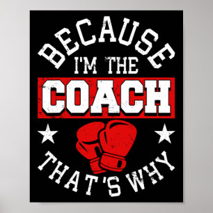 Because I'm The Coach That's Why - Kickboxing Boxi Poster