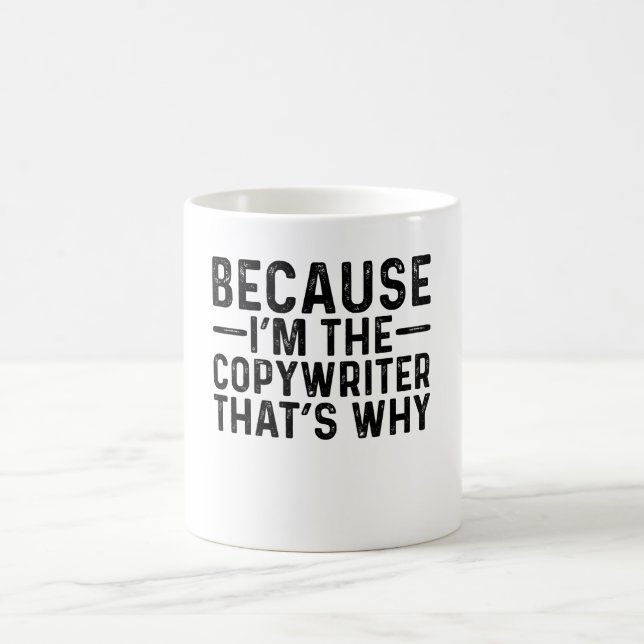 Because I'M The Copywriter That's Why  Coffee Mug (Center)