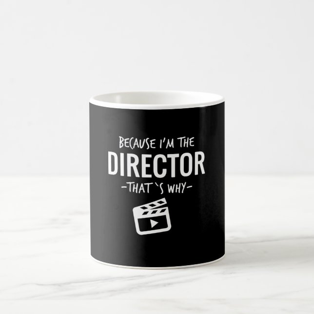 Because Im The Director Thats Why Film Student Coffee Mug (Center)