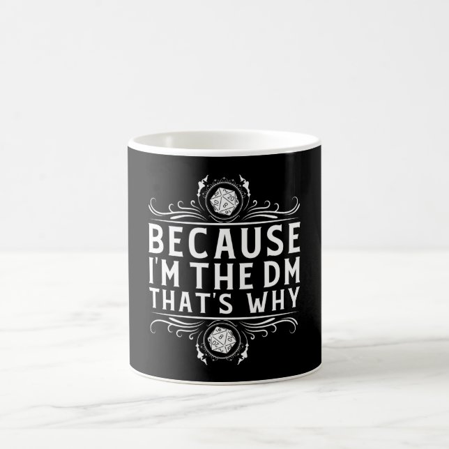 Because I'm the DM that's why Dungeon Master funny Coffee Mug (Center)