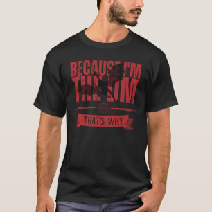Because I'm the dm that's why T-Shirt