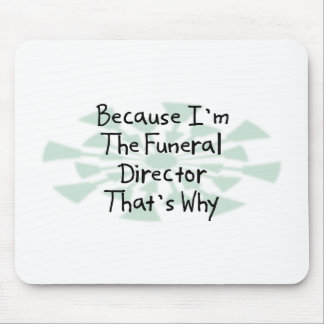 Because I'm the Funeral Director Mouse Pad