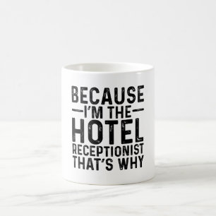 Because I'M The Hotel Receptionist That's Why Coffee Mug