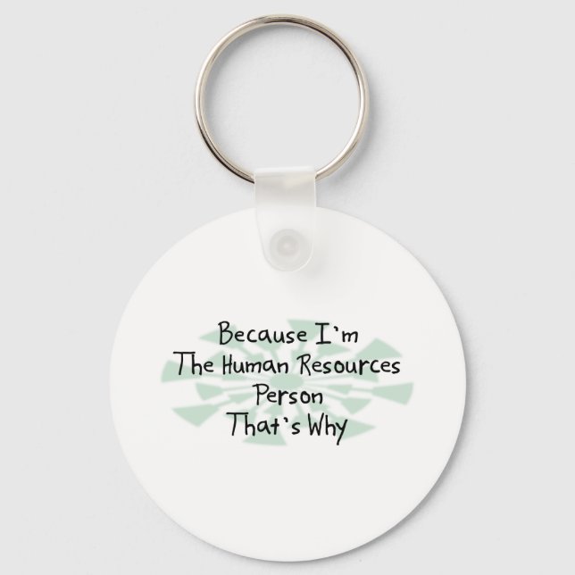 Because I'm the Human Resources Person Keychain (Front)