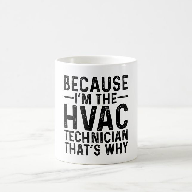 Because I'M The HVAC Technician That's Why Coffee Mug (Center)